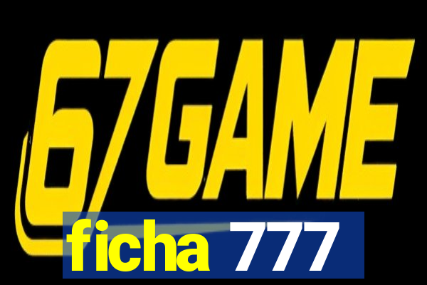 ficha 777