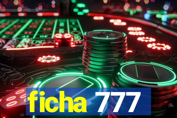 ficha 777