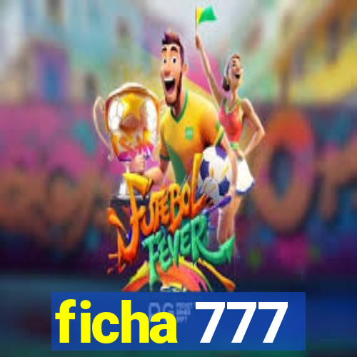 ficha 777