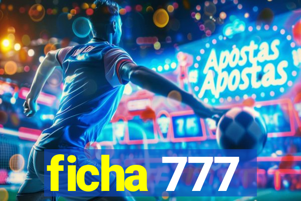 ficha 777