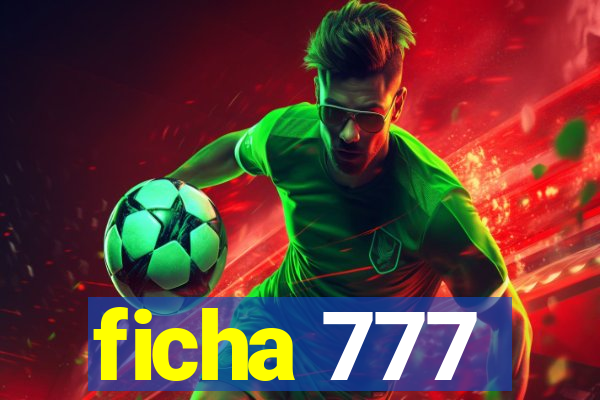 ficha 777