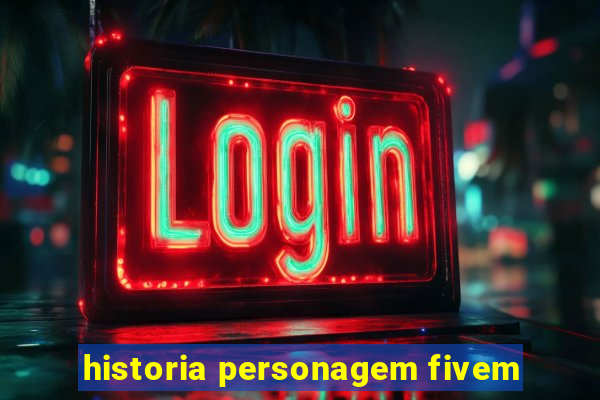 historia personagem fivem