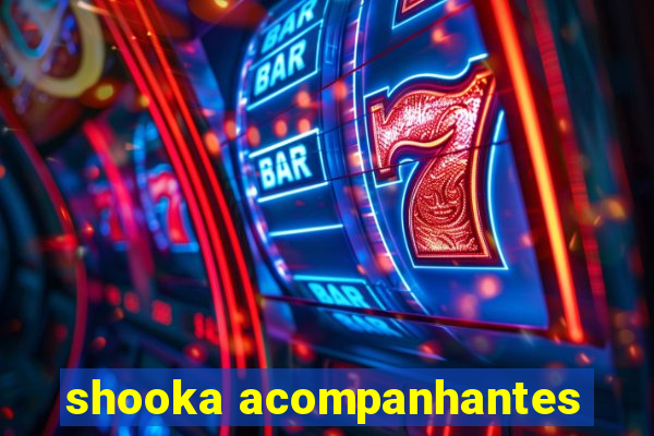 shooka acompanhantes