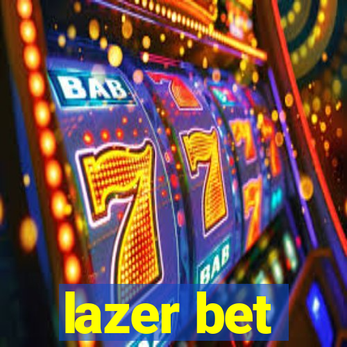 lazer bet