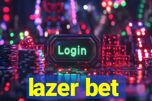 lazer bet