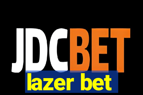 lazer bet