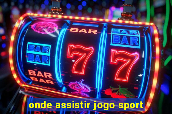 onde assistir jogo sport