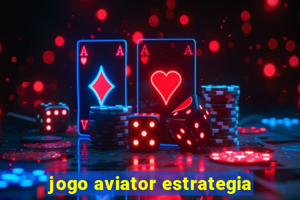 jogo aviator estrategia