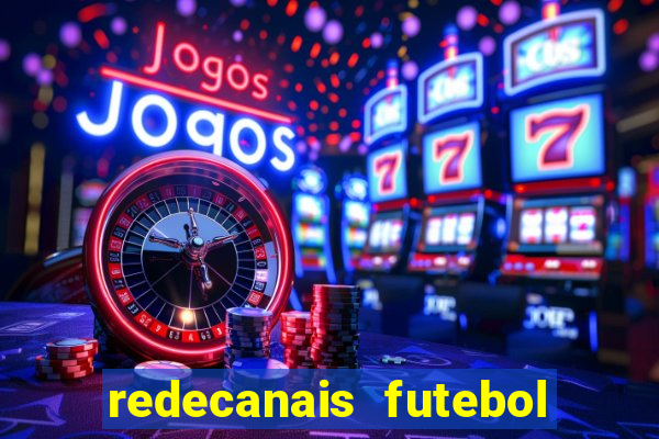 redecanais futebol ao vivo