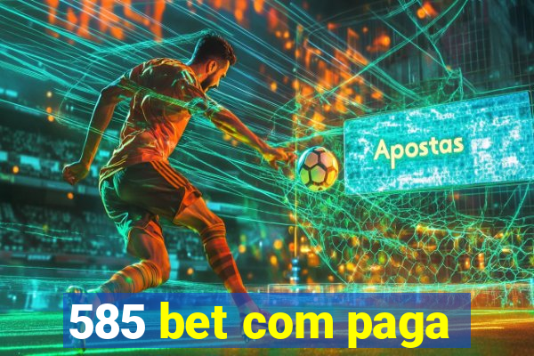 585 bet com paga