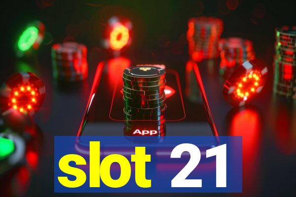 slot 21