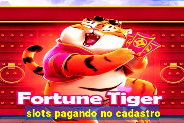 slots pagando no cadastro