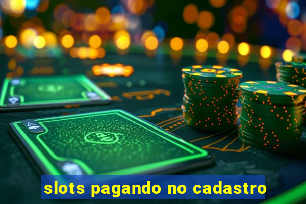 slots pagando no cadastro