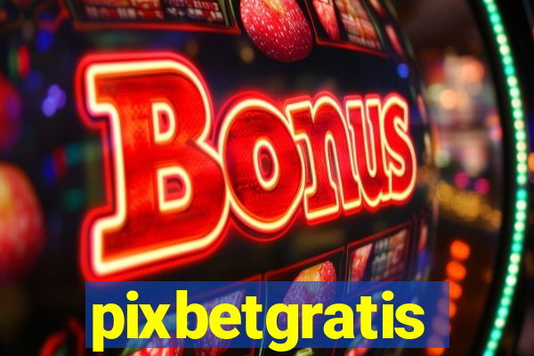 pixbetgratis