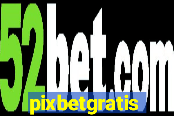 pixbetgratis