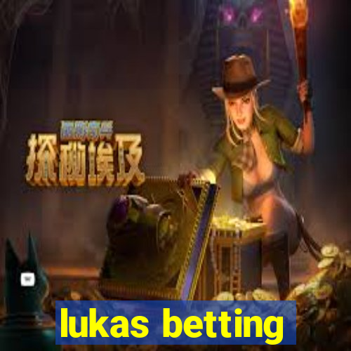 lukas betting