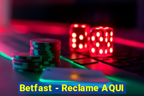 Betfast - Reclame AQUI