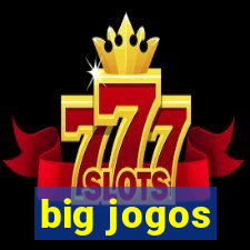 big jogos