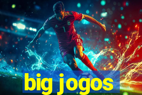 big jogos