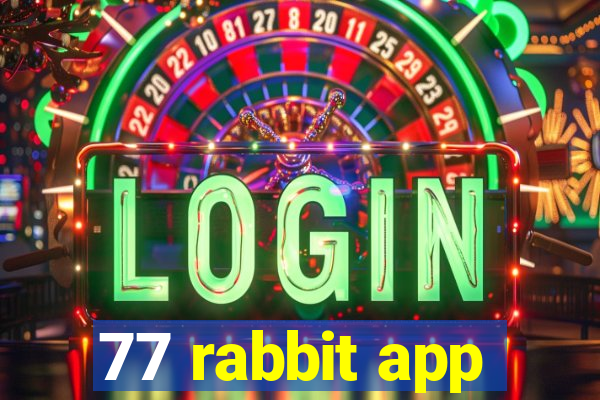 77 rabbit app