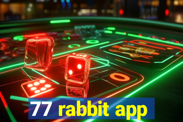 77 rabbit app