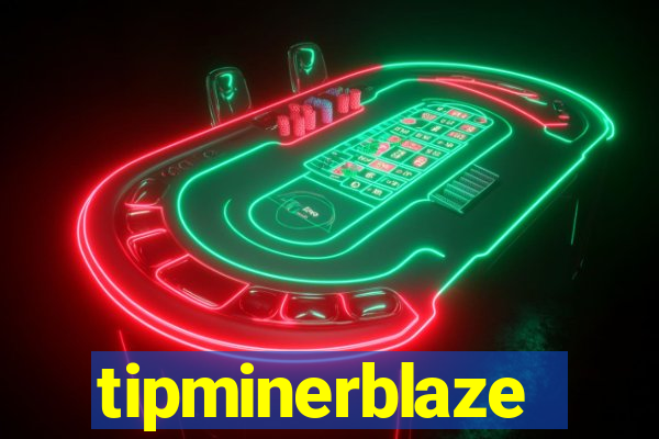 tipminerblaze