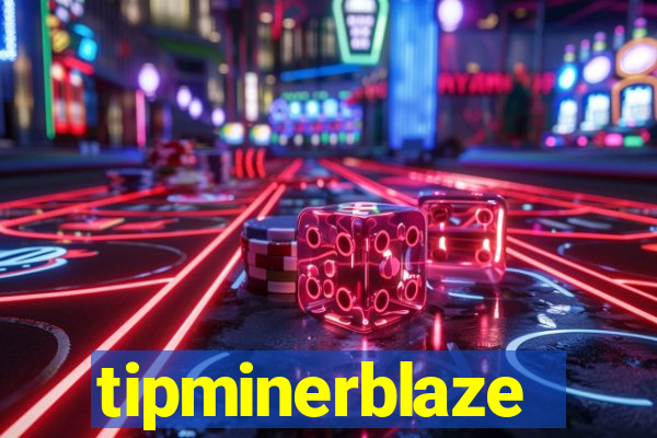 tipminerblaze