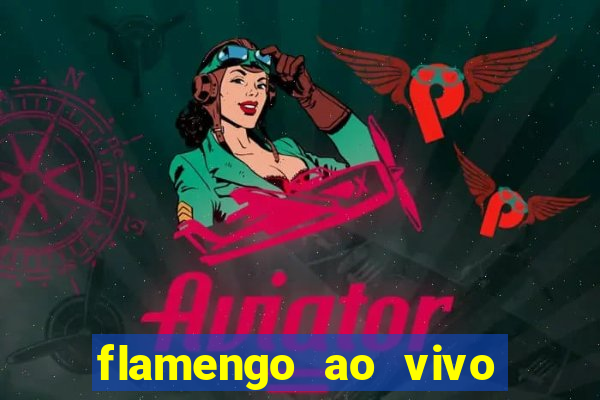 flamengo ao vivo multi canais