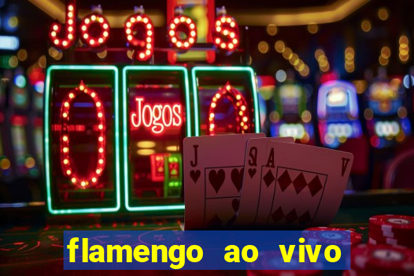 flamengo ao vivo multi canais