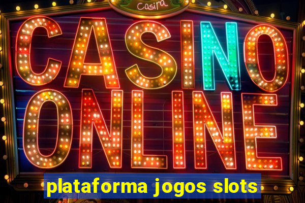 plataforma jogos slots