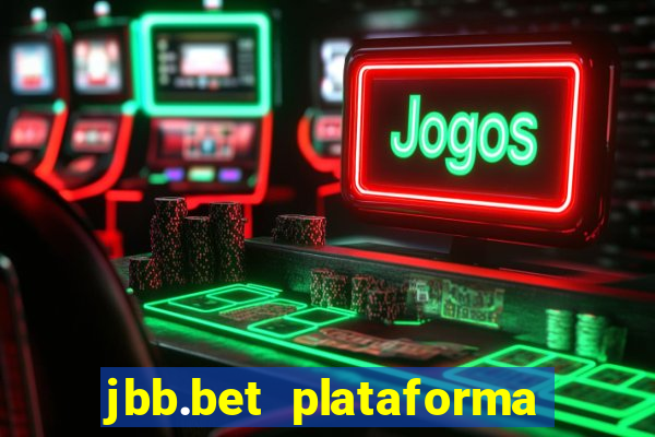 jbb.bet plataforma de jogos