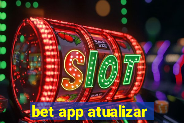 bet app atualizar