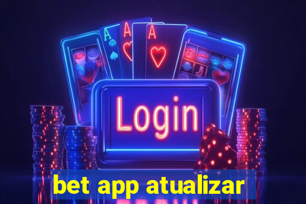 bet app atualizar