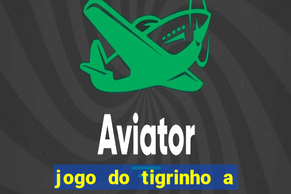 jogo do tigrinho a partir de r$ 5