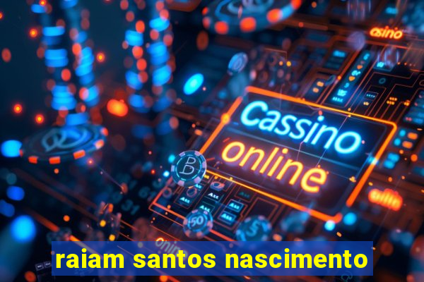 raiam santos nascimento