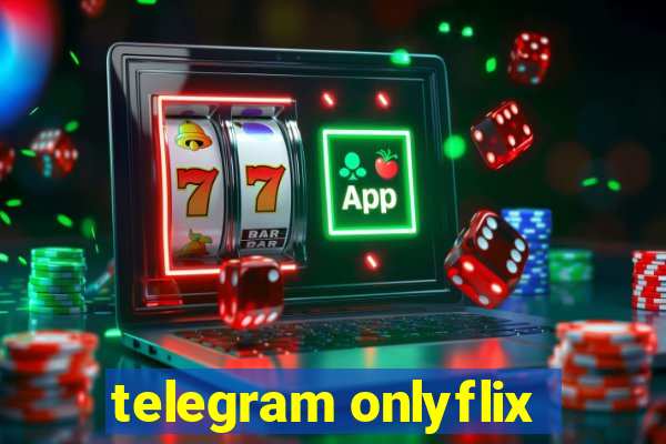 telegram onlyflix