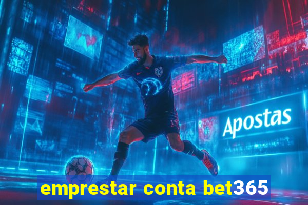 emprestar conta bet365