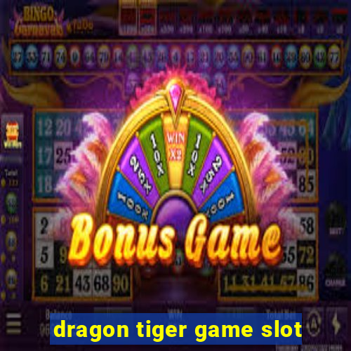 dragon tiger game slot