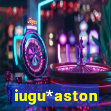 iugu*aston