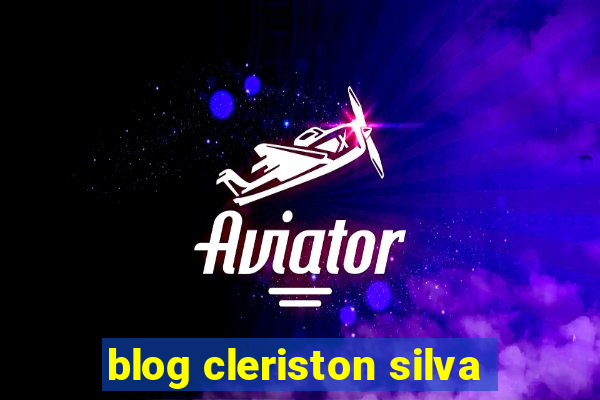 blog cleriston silva