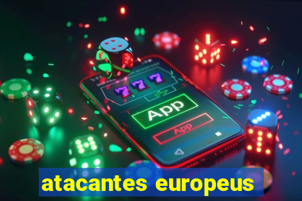 atacantes europeus