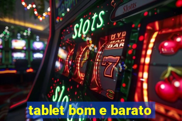 tablet bom e barato