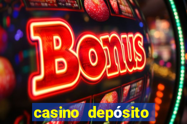 casino depósito mínimo 1 real