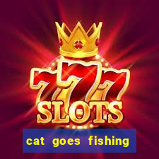 cat goes fishing free download