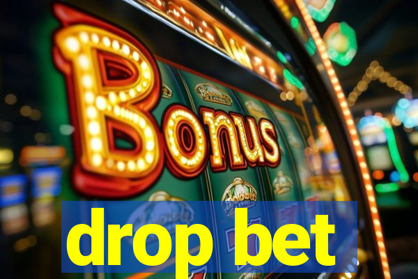 drop bet