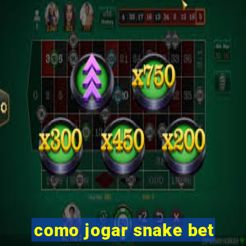 como jogar snake bet