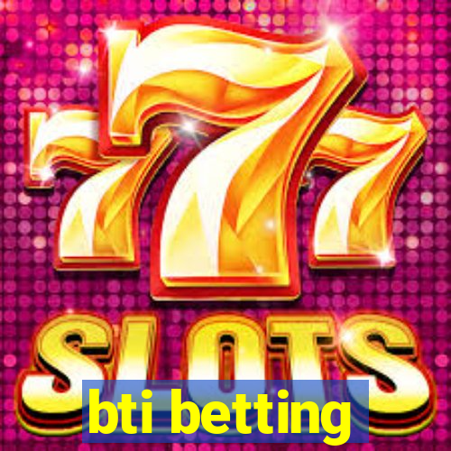 bti betting