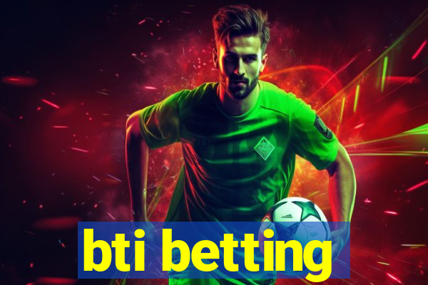 bti betting