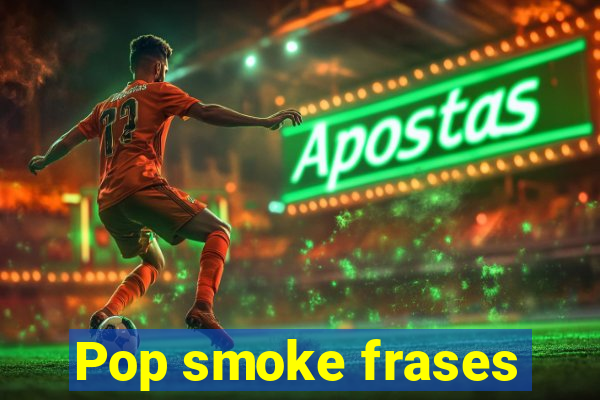 Pop smoke frases