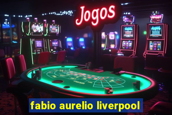 fabio aurelio liverpool